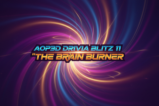 AOP3D DRIVIA BLITZ 11 ( THE BRAIN BURNER )